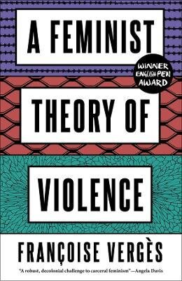 Feminist Theory of Violence – Francoise Verges