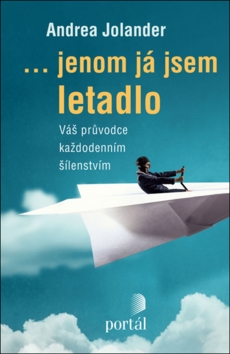 ...jenom já jsem letadlo – Andrea Jolander