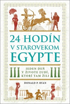 24 hodín v starovekom Egypte – Donald P. Ryan