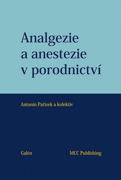 Analgezie a anestezie v porodnictví – Antonín Pařízek