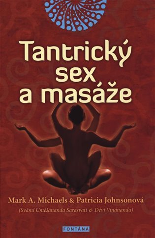 Tantrický sex a masáže – Patricia Johnson, Mark A. Michaels