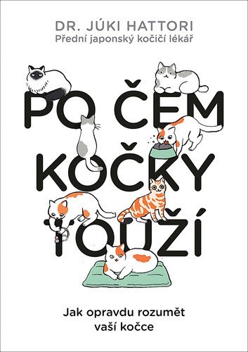 Po čem kočky touží? Ilustrovaný lidsko-kočičí slovník – Yuki Hattori