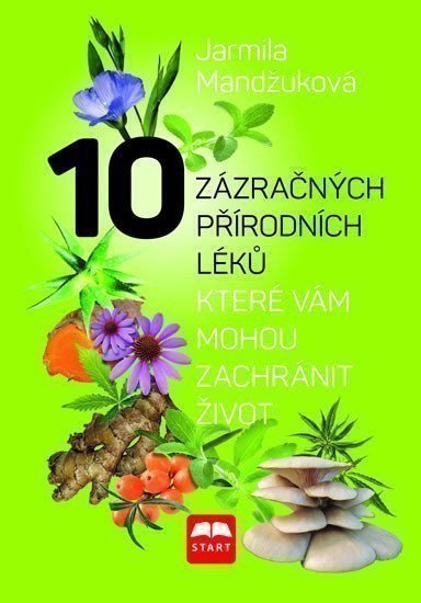 10 zázračných přírodních léků, které vám mohou zachránit život – Jarmila Mandžuková