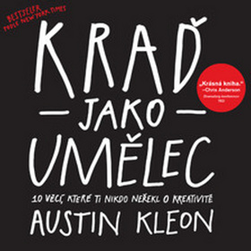 Kraď jako umělec – Austin Kleon