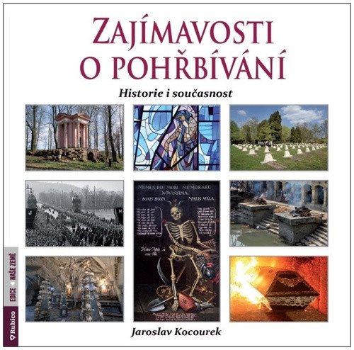 Zajímavosti o pohřbívání - Historie i současnost – Jaroslav Kocourek
