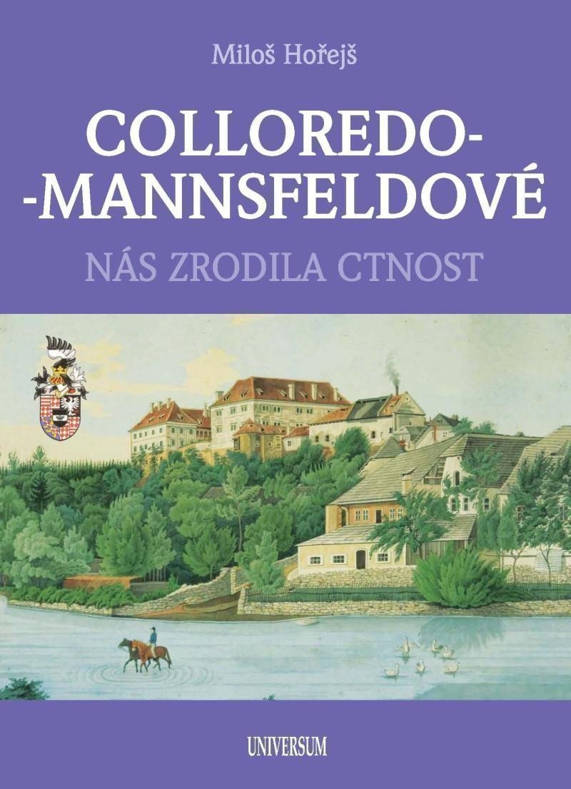 COLLOREDO-MANNSFELDOVÉ - Nás zrodila ctnost – Miloš Hořejš