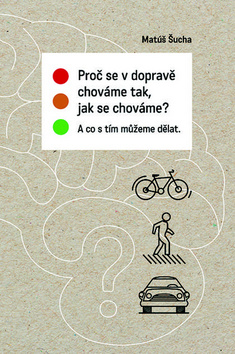 Proč se v dopravě chováme tak, jak se chováme? – Matúš Šucha