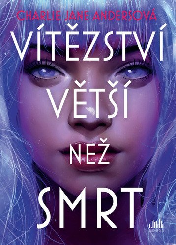 Vítězství větší než smrt – Charlie Jane Anders