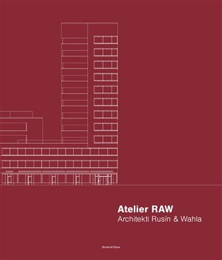 Atelier RAW - Architekti Rusín & Wahla 2009-2019 – Ludmila Sulitková, Jana Tichá, Hana Jordánková, Ivan Blatný