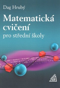 Matematická cvičení pro střední školy – Dag Hrubý