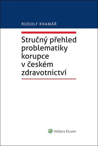 Stručný přehled problematiky korupce v českém zdravotnictví – Rudolf Kramář
