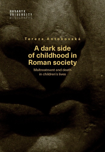 A dark side of childhood in Roman society – Tereza Antošovská
