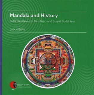 Mandala and History: Bidia Dandarovich Dandaron and Buryat Buddhism – Luboš Bělka