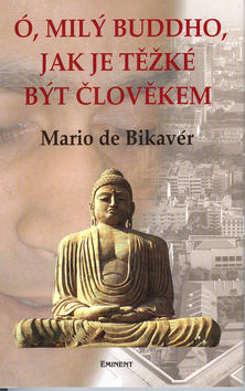 Ó, milý Buddho, jak těžké je.. – Mario de Bikaver