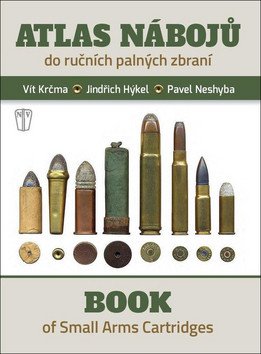 Atlas nábojů do ručních palných zbraní / Book of Small Arms Cartridges – Jindřich Hýkel, Vít Krčma, Pavel Neshyba