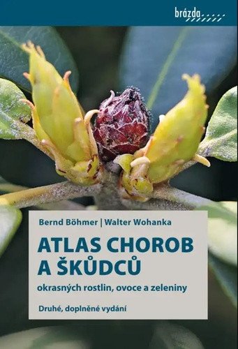 Atlas chorob a škůdců okrasných rostlin, ovoce a zeleniny – Bernd Böhmer, Walter Wohanka