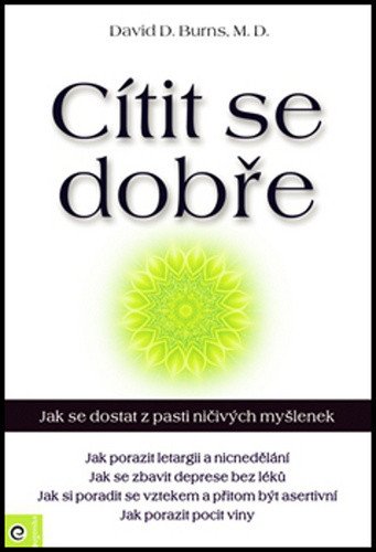 Cítit se dobře - Jak se dostat z pasti ničivých myšlenek – David D. Burns