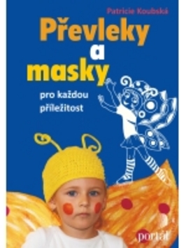 Převleky a masky pro každou příležitost – Patricie Koubská