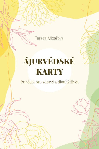 Ájurvédské karty - Pravidla pro zdravý a dlouhý život – Tereza Misařová