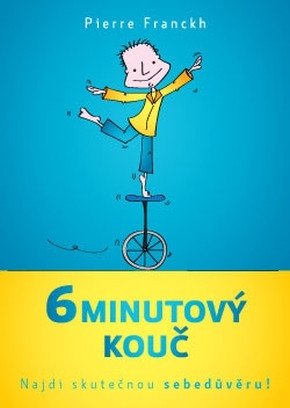 6minutový kouč - Najdi skutečnou sebedůvěru! – Pierre Franckh