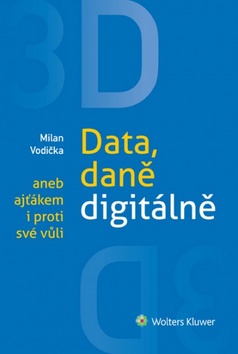 3D Data, daně digitálně aneb ajťákem i proti své vůli – Milan Vodička