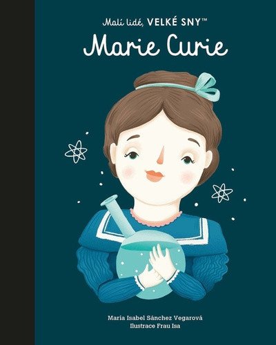 Malí lidé, velké sny - Marie Curie – María Isabel Sánchez Vegara