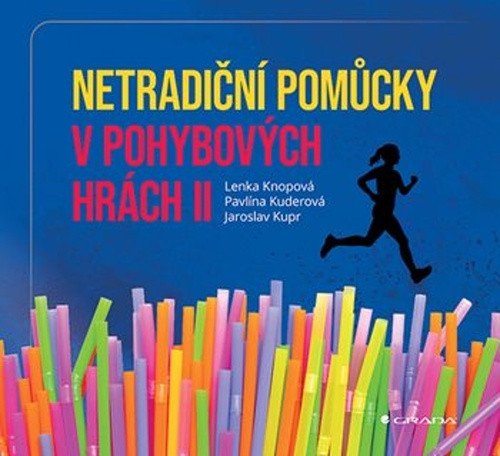 Netradiční pomůcky v pohybových hrách II – Jaroslav Kupr, Pavlína Kuderová, Lenka Knopová
