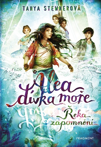 Alea dívka moře Řeka zapomnění – Tanya Stewnerová