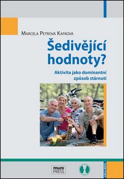 Šedivějící hodnoty?: Aktivita jako dominantní způsob stárnutí – Marcela Petrová Kafková