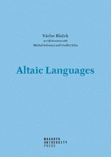 Altaic Languages - History of research, survey, classification and a sketch of comparative grammar – Václav Blažek