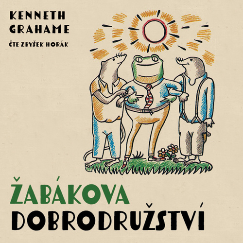 Žabákova dobrodružství – Kenneth Grahame, Zbyšek Horák