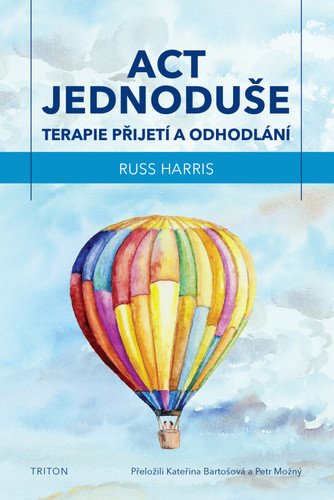 ACT jednoduše - Terapie přijetí a odhodlání – Russ Harris
