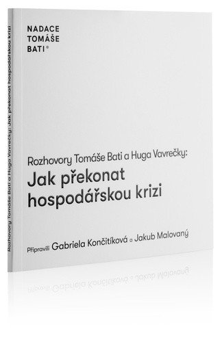 Rozhovory Tomáše Bati a Huga Vavrečky: Jak překonat hospodářskou krizi – Tomáš Baťa, Hugo Vavrečka