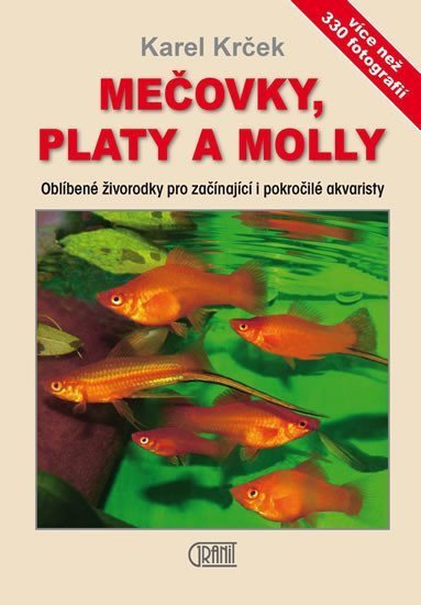 Mečovky, platy a Molly - Oblíbené živorodky pro začínající i pokročilé akvaristy – Karel Krček