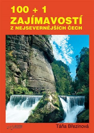 100 + 1 zajmavostí z nejsevernějších Čech – Taťána Březinová