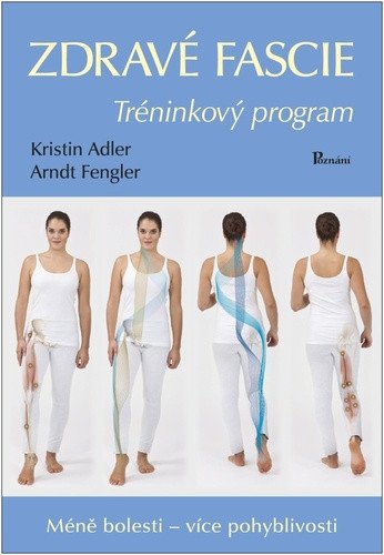 Zdravé fascie - Tréninkový program – Kristin Adlerová, Arndt Fengler