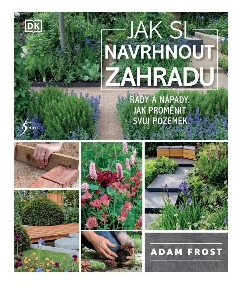 Jak si navrhnout zahradu – Adam Frost