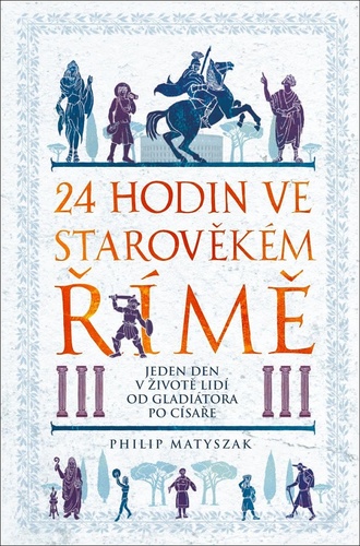 24 hodin ve starověkém Římě – Philip Matyszak