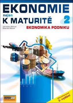 Ekonomie nejen k maturitě 2. - Podniková ekonomie - 2.vydání – Jaroslav Zlámal, Zdeněk Mendl