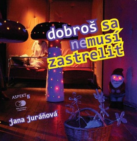 Dobroš sa nemusí zastreliť – Jana Juráňová