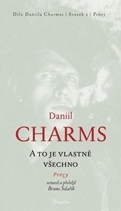 A to je vlastně všechno - Prózy – Daniil Charms