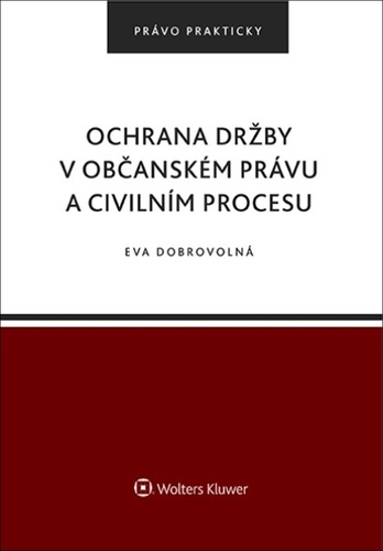 Ochrana držby v občanském právu a civilním procesu – Eva Dobrovolná