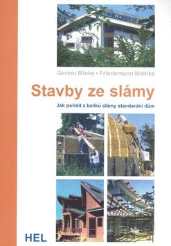 Stavby ze slámy - Jak pořídit z balíků slámy standardní dům – Gernot Minke