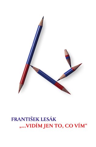 ...vidím jen to, co vím – František Lesák