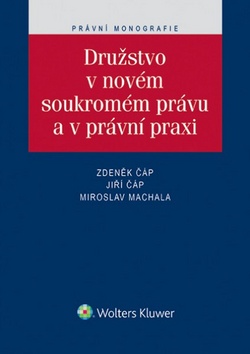Družstvo v novém soukromém právu a v právní praxi – Zdeněk Čáp, Jiří Čáp, Miroslav Machala