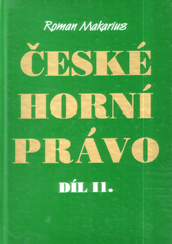 České horní právo díl. II – Roman Makarius