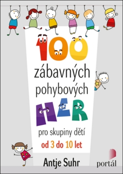 100 zábavných pohybových her – Antje Suhr