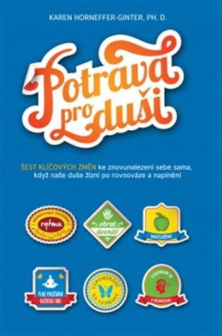 Potrava pro duši - Šest klíčových změn ke znovunalezení sebe sama, když naše duše žízní po – Karen Horneffer-Ginter
