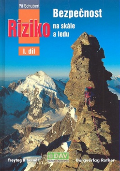 Bezpečnost a riziko na skále a ledu I.díl – Pit Schubert