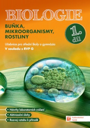 Biologie pro střední školy a gymnázia - Buňka, mikroorganismy, rostliny - 1. díl - učebnice – -